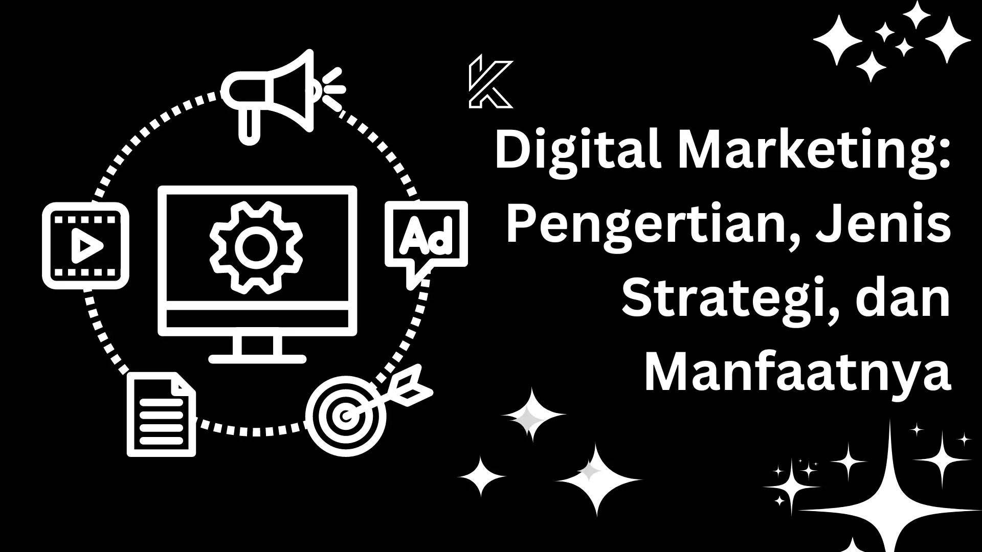 Digital Marketing Pengertian, Jenis Strategi, dan Manfaatnya - KayaRayaAds