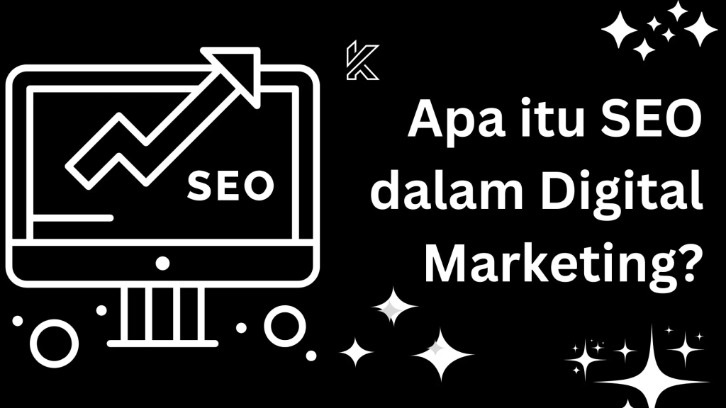 Apa itu SEO dalam Digital Marketing - KayaRayaAds